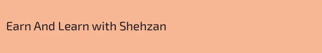 Earn And Learn with Shehzan